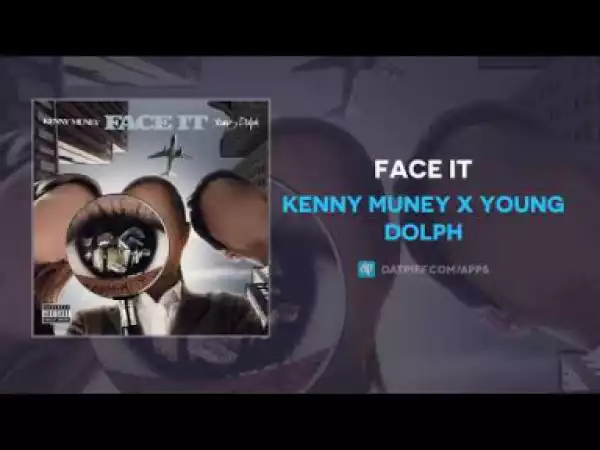 Kenny Muney x Young Dolph - Face It